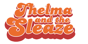 Thelma and the Sleaze